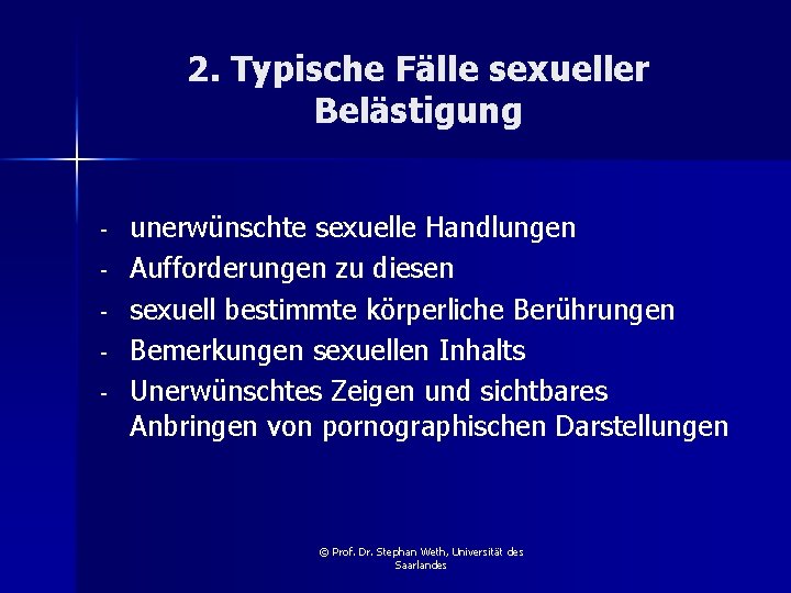 2. Typische Fälle sexueller Belästigung - unerwünschte sexuelle Handlungen Aufforderungen zu diesen sexuell bestimmte