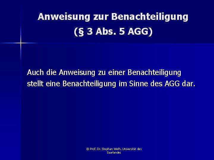 Anweisung zur Benachteiligung (§ 3 Abs. 5 AGG) Auch die Anweisung zu einer Benachteiligung