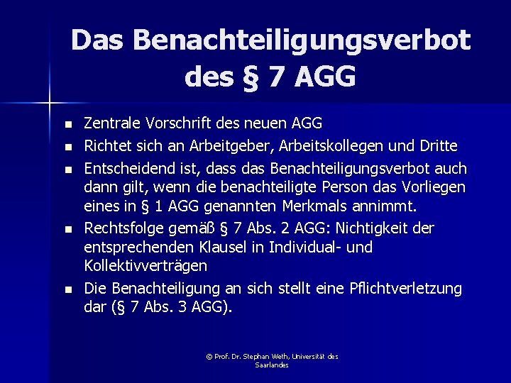 Das Benachteiligungsverbot des § 7 AGG n n n Zentrale Vorschrift des neuen AGG