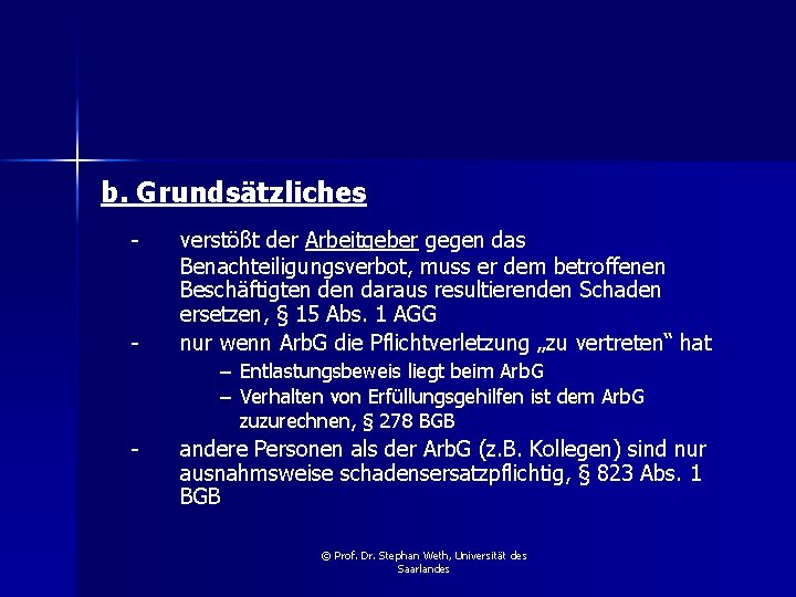 b. Grundsätzliches - - verstößt der Arbeitgeber gegen das Benachteiligungsverbot, muss er dem betroffenen