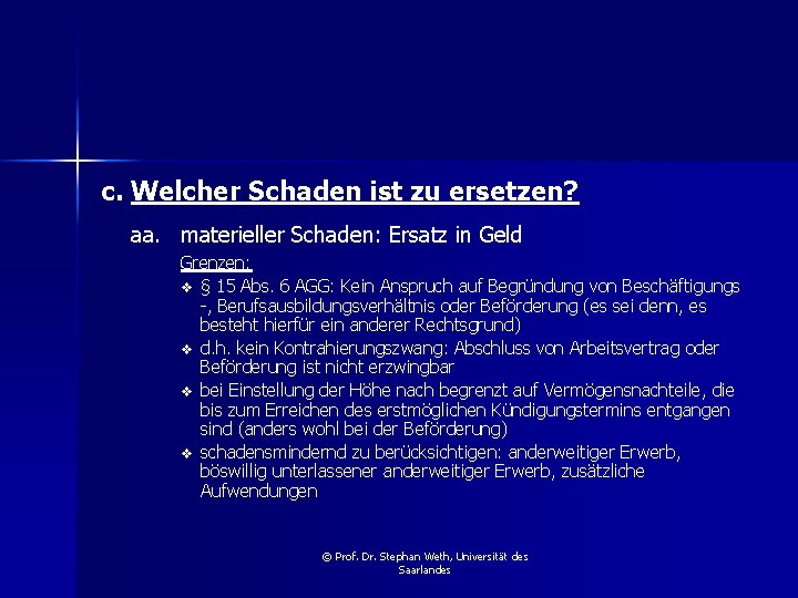 c. Welcher Schaden ist zu ersetzen? aa. materieller Schaden: Ersatz in Geld Grenzen: v