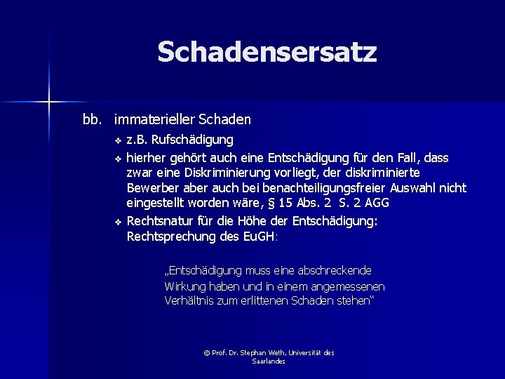 Schadensersatz bb. immaterieller Schaden v v v z. B. Rufschädigung hierher gehört auch eine