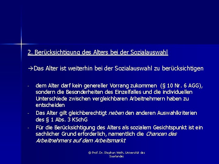 2. Berücksichtigung des Alters bei der Sozialauswahl Das Alter ist weiterhin bei der Sozialauswahl