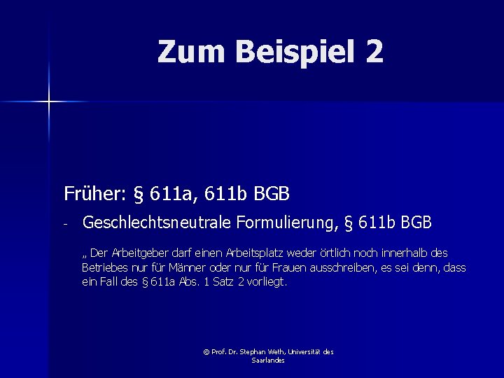 Zum Beispiel 2 Früher: § 611 a, 611 b BGB - Geschlechtsneutrale Formulierung, §