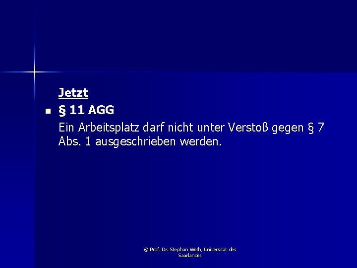 n Jetzt § 11 AGG Ein Arbeitsplatz darf nicht unter Verstoß gegen § 7