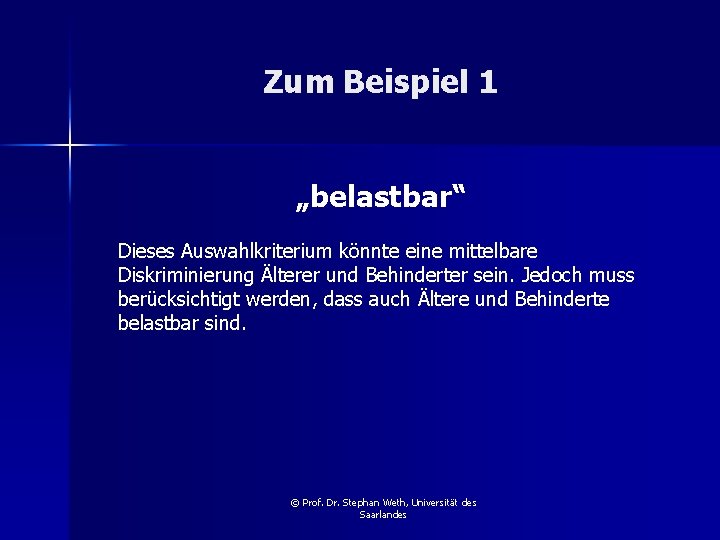 Zum Beispiel 1 „belastbar“ Dieses Auswahlkriterium könnte eine mittelbare Diskriminierung Älterer und Behinderter sein.