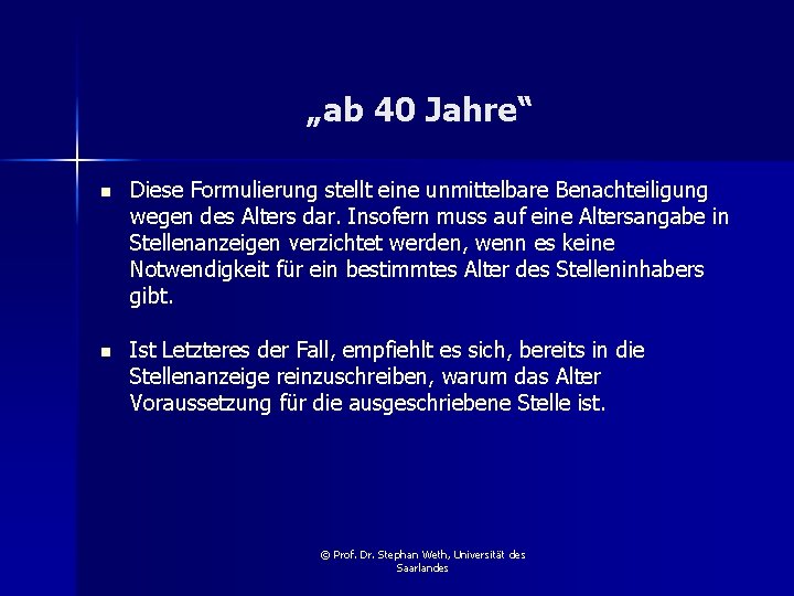 „ab 40 Jahre“ n Diese Formulierung stellt eine unmittelbare Benachteiligung wegen des Alters dar.