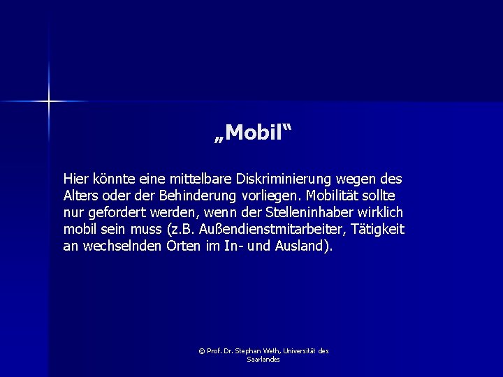 „Mobil“ Hier könnte eine mittelbare Diskriminierung wegen des Alters oder Behinderung vorliegen. Mobilität sollte