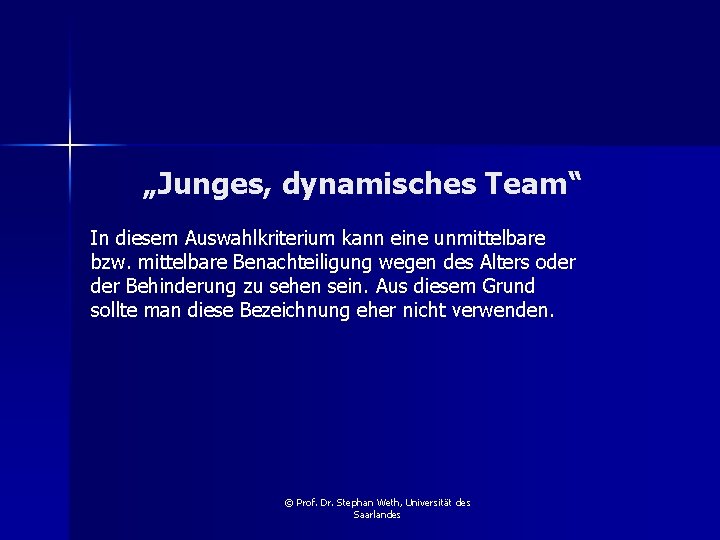 „Junges, dynamisches Team“ In diesem Auswahlkriterium kann eine unmittelbare bzw. mittelbare Benachteiligung wegen des