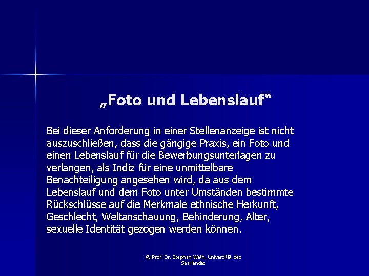 „Foto und Lebenslauf“ Bei dieser Anforderung in einer Stellenanzeige ist nicht auszuschließen, dass die