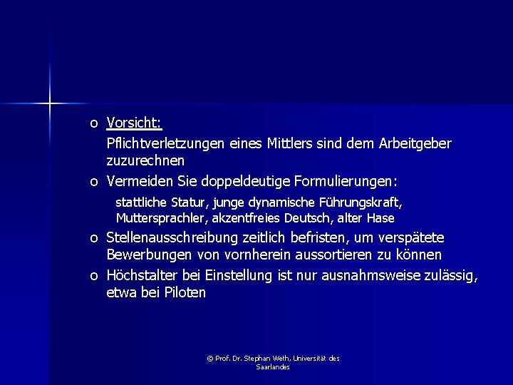 o Vorsicht: Pflichtverletzungen eines Mittlers sind dem Arbeitgeber zuzurechnen o Vermeiden Sie doppeldeutige Formulierungen: