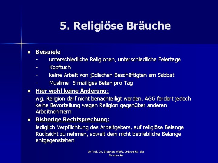 5. Religiöse Bräuche n n n Beispiele unterschiedliche Religionen, unterschiedliche Feiertage Kopftuch keine Arbeit