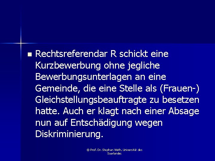 n Rechtsreferendar R schickt eine Kurzbewerbung ohne jegliche Bewerbungsunterlagen an eine Gemeinde, die eine