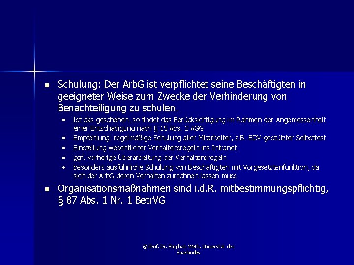 n Schulung: Der Arb. G ist verpflichtet seine Beschäftigten in geeigneter Weise zum Zwecke