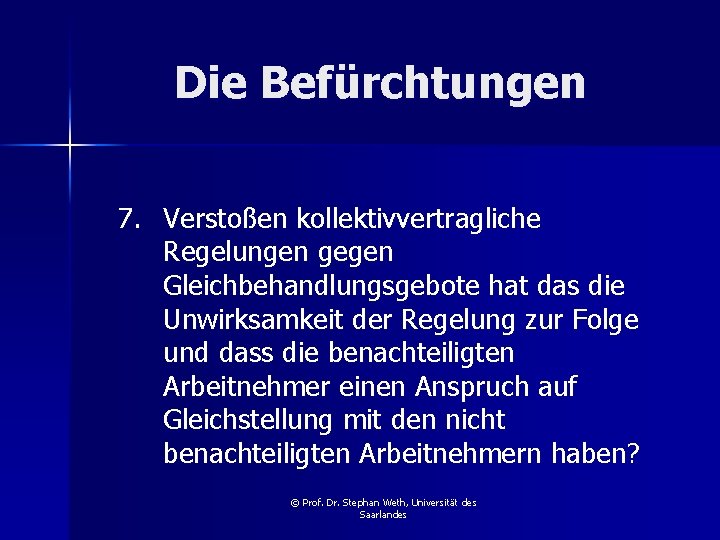 Die Befürchtungen 7. Verstoßen kollektivvertragliche Regelungen gegen Gleichbehandlungsgebote hat das die Unwirksamkeit der Regelung