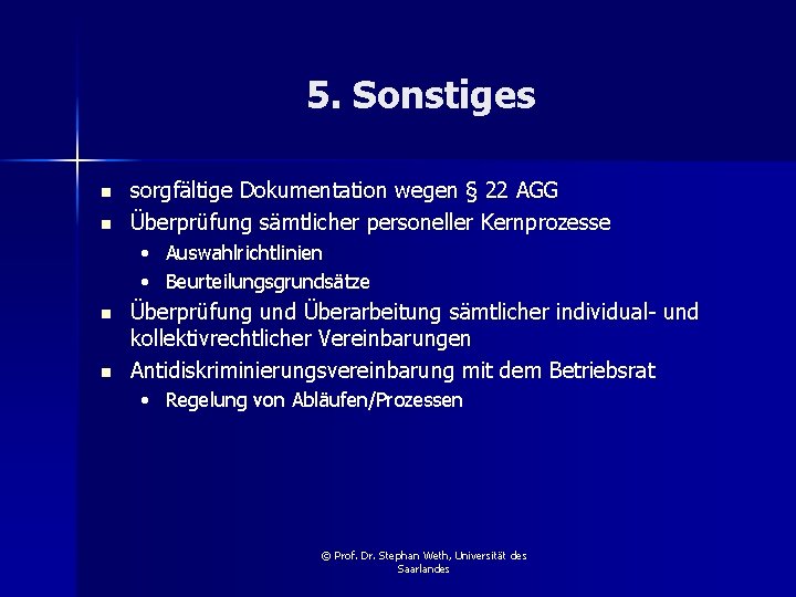 5. Sonstiges n n sorgfältige Dokumentation wegen § 22 AGG Überprüfung sämtlicher personeller Kernprozesse