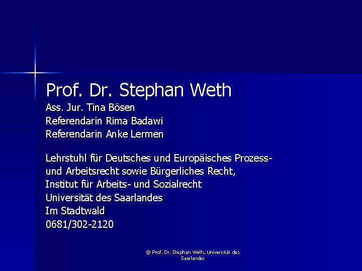 Prof. Dr. Stephan Weth Ass. Jur. Tina Bösen Referendarin Rima Badawi Referendarin Anke Lermen