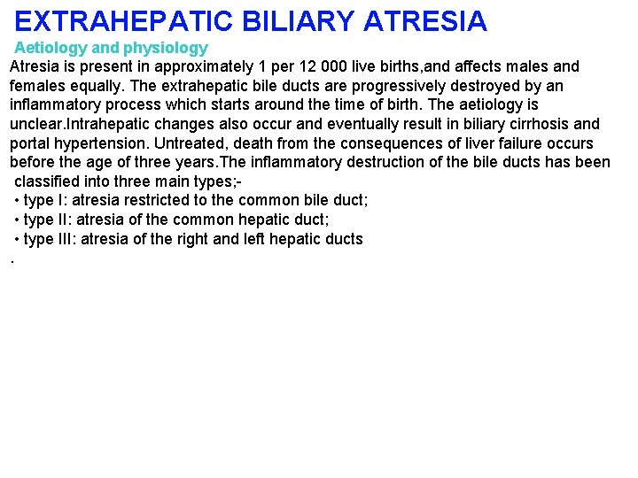 EXTRAHEPATIC BILIARY ATRESIA Aetiology and physiology Atresia is present in approximately 1 per 12