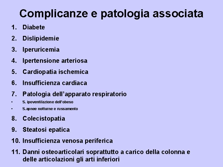 Complicanze e patologia associata 1. Diabete 2. Dislipidemie 3. Iperuricemia 4. Ipertensione arteriosa 5.