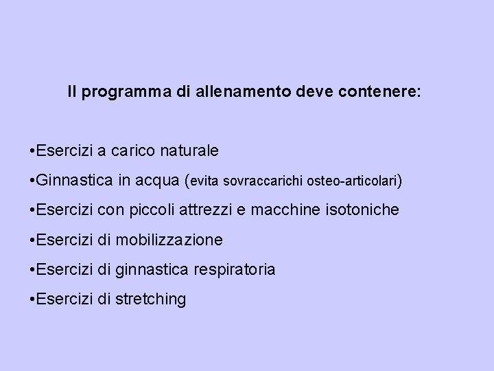 Il programma di allenamento deve contenere: • Esercizi a carico naturale • Ginnastica in