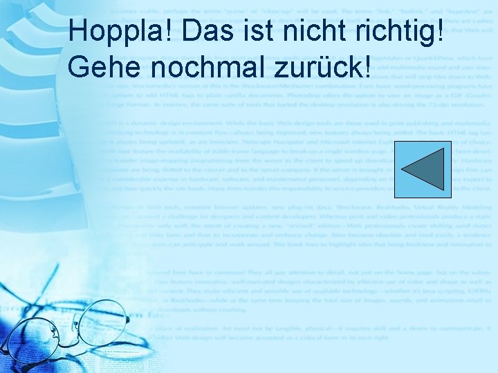 Hoppla! Das ist nicht richtig! Gehe nochmal zurück! 