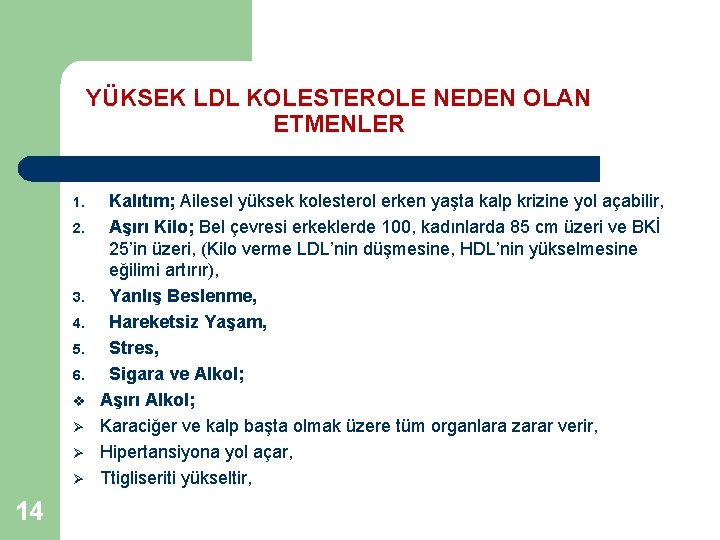 YÜKSEK LDL KOLESTEROLE NEDEN OLAN ETMENLER 1. 2. 3. 4. 5. 6. v Ø