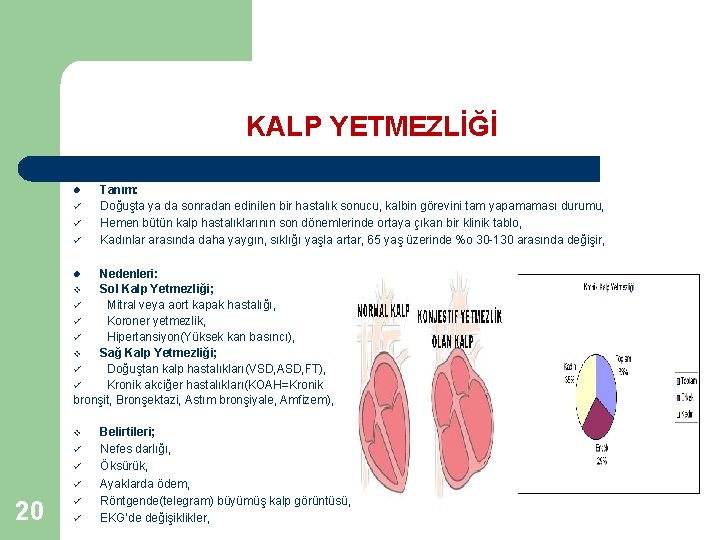 KALP YETMEZLİĞİ l ü ü ü Tanım: Doğuşta ya da sonradan edinilen bir hastalık