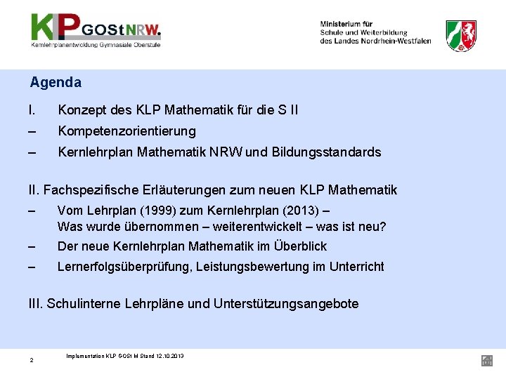 Agenda I. Konzept des KLP Mathematik für die S II – Kompetenzorientierung – Kernlehrplan
