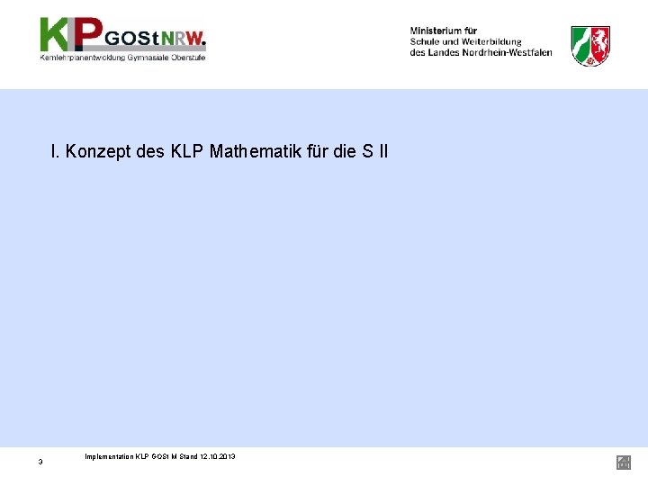 I. Konzept des KLP Mathematik für die S II 3 Implementation KLP GOSt M