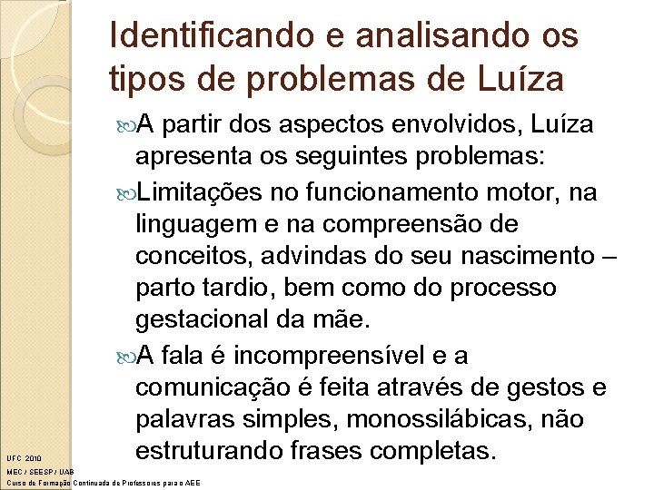 Identificando e analisando os tipos de problemas de Luíza A UFC 2010 partir dos