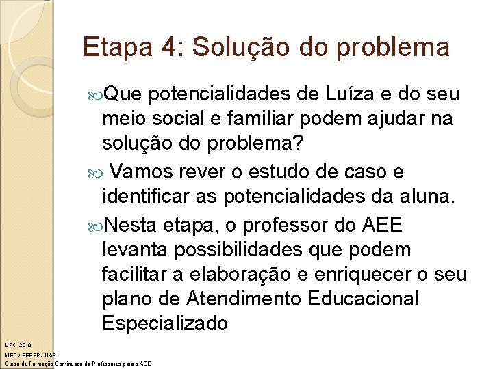 Etapa 4: Solução do problema Que potencialidades de Luíza e do seu meio social