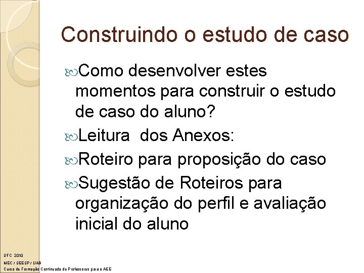 Construindo o estudo de caso Como desenvolver estes momentos para construir o estudo de