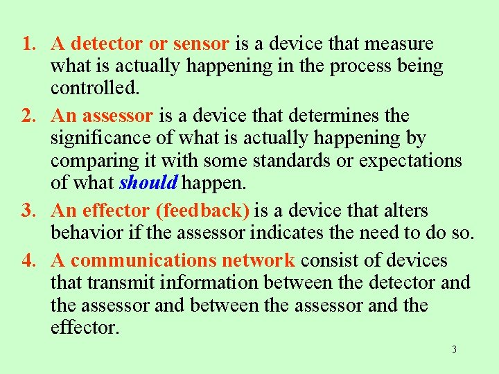 1. A detector or sensor is a device that measure what is actually happening