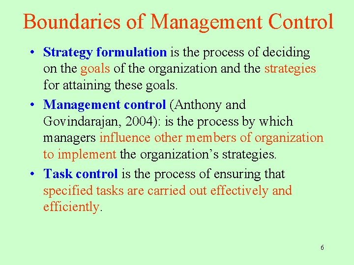 Boundaries of Management Control • Strategy formulation is the process of deciding on the