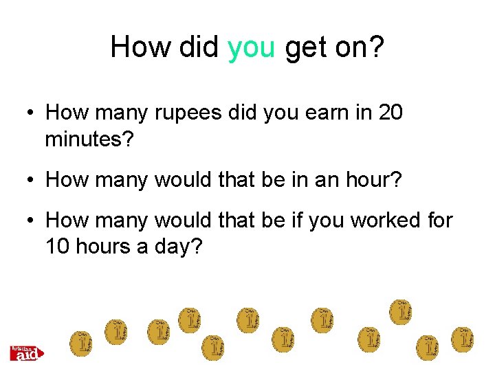 How did you get on? • How many rupees did you earn in 20