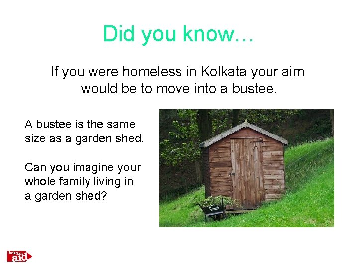 Did you know… If you were homeless in Kolkata your aim would be to