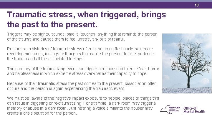13 Traumatic stress, when triggered, brings the past to the present. Triggers may be