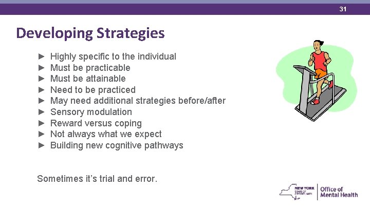 31 Developing Strategies ► ► ► ► ► Highly specific to the individual Must