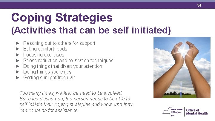34 Coping Strategies (Activities that can be self initiated) ► ► ► ► Reaching