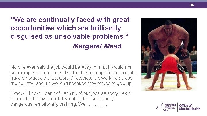 36 "We are continually faced with great opportunities which are brilliantly disguised as unsolvable