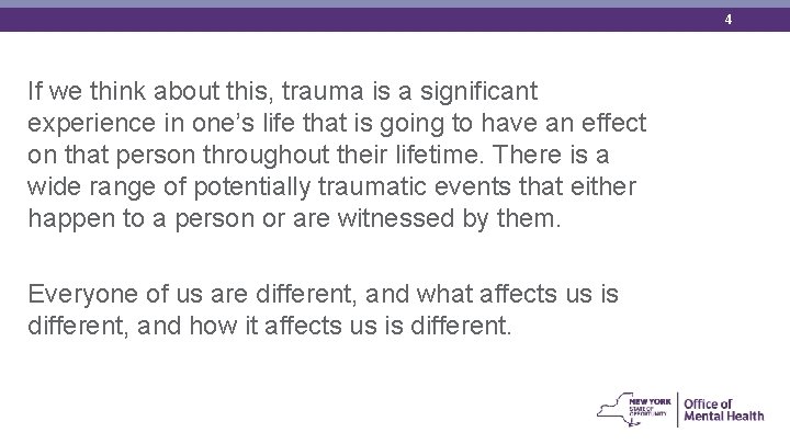 4 If we think about this, trauma is a significant experience in one’s life