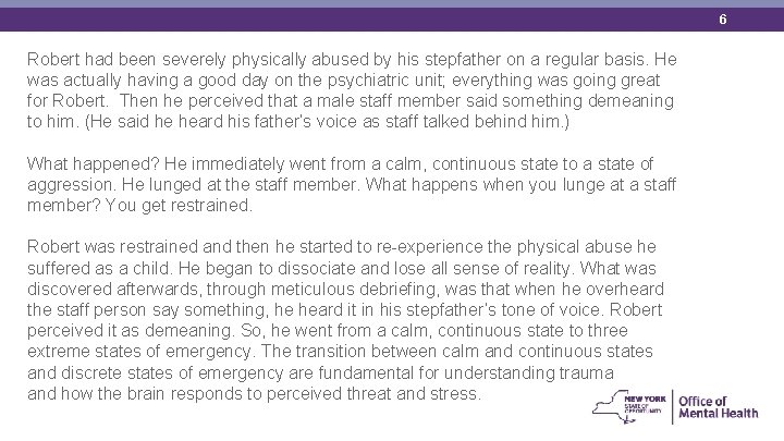6 Robert had been severely physically abused by his stepfather on a regular basis.