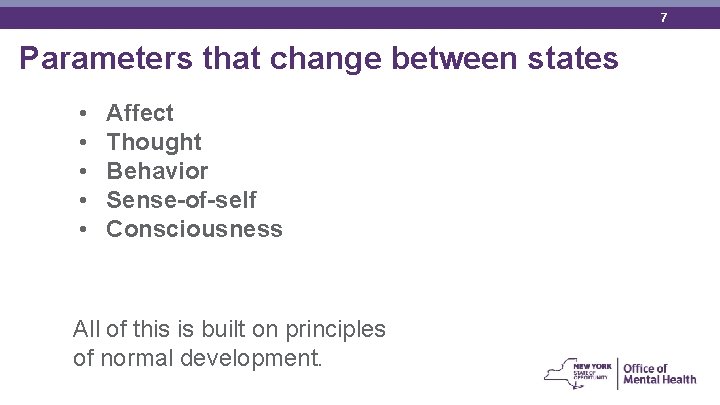 7 Parameters that change between states • • • Affect Thought Behavior Sense-of-self Consciousness