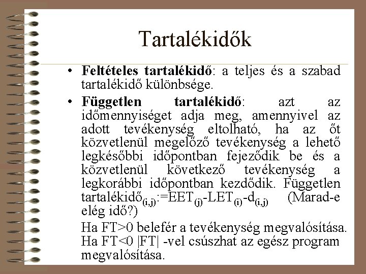 Tartalékidők • Feltételes tartalékidő: a teljes és a szabad tartalékidő különbsége. • Független tartalékidő: