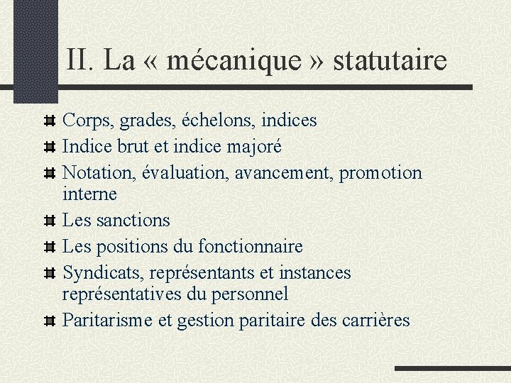 II. La « mécanique » statutaire Corps, grades, échelons, indices Indice brut et indice