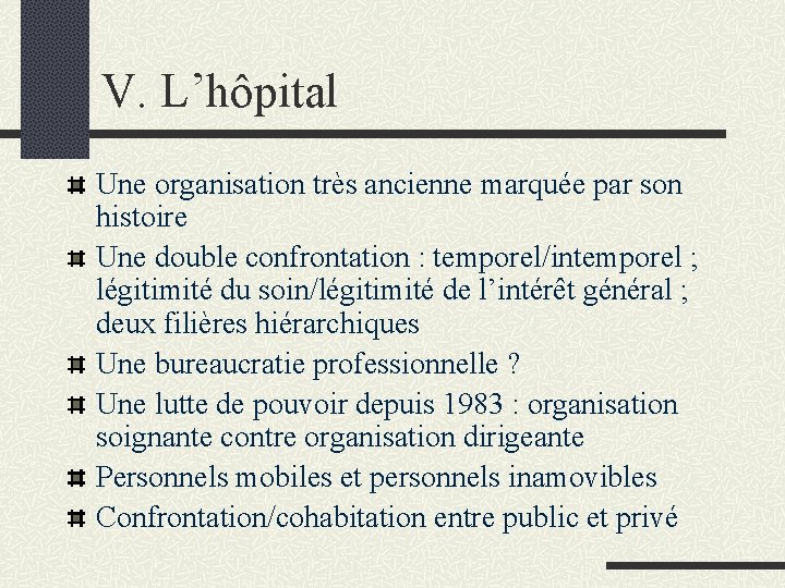 V. L’hôpital Une organisation très ancienne marquée par son histoire Une double confrontation :