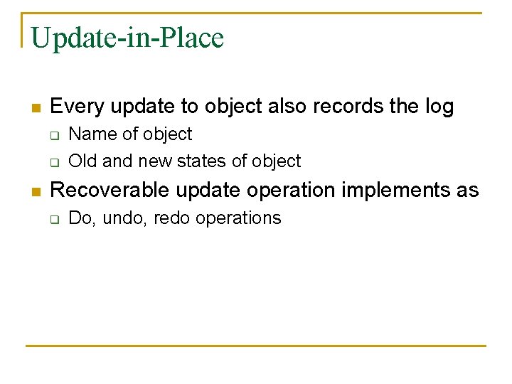 Update-in-Place n Every update to object also records the log q q n Name