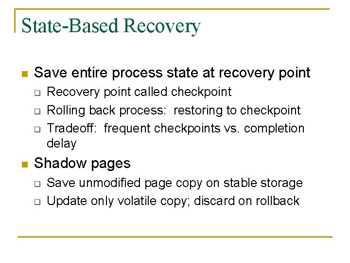 State-Based Recovery n Save entire process state at recovery point q q q n