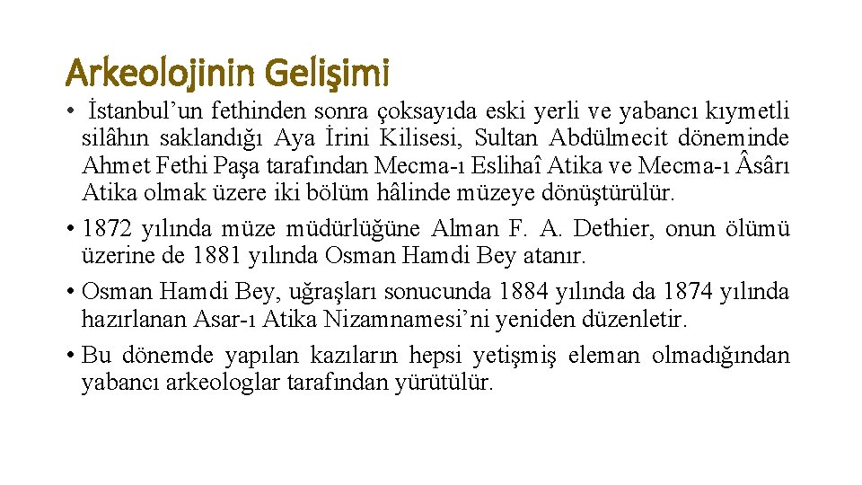 Arkeolojinin Gelişimi • İstanbul’un fethinden sonra çoksayıda eski yerli ve yabancı kıymetli silâhın saklandığı