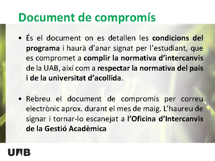 Document de compromís • És el document on es detallen les condicions del programa